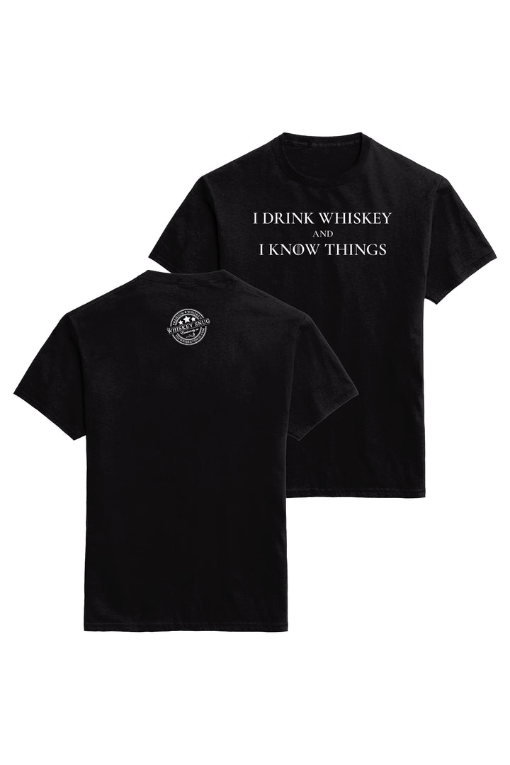 I Drink Whiskey and I Know Things Whiskey Lover T-Shirt