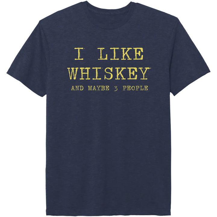 I Like Whiskey And Maybe 3 People